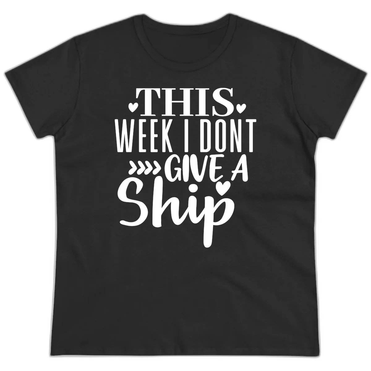 This Week I Don't Give A Ship Ladies Tee in Black