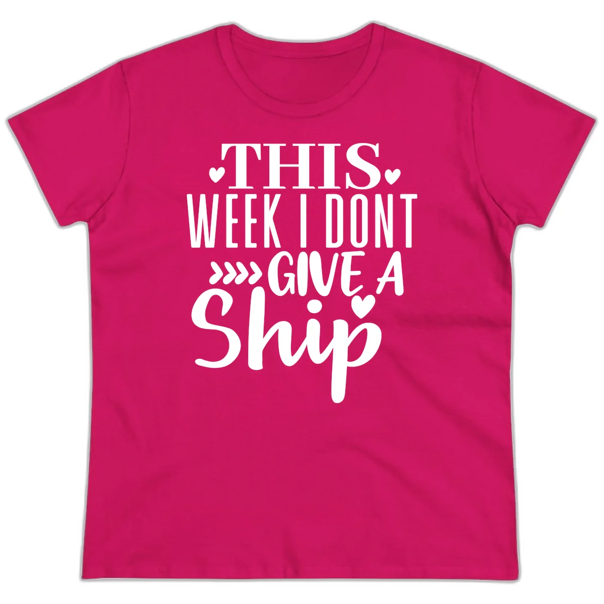 This Week I Don't Give A Ship Ladies Tee in Heliconia