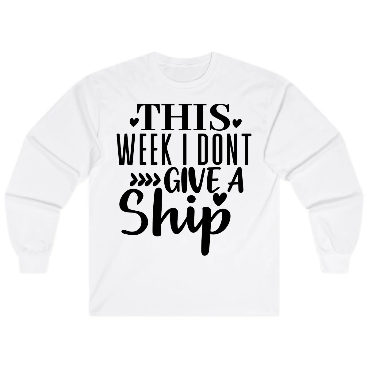 This Week I Don't Give A Ship Long Sleeve in White