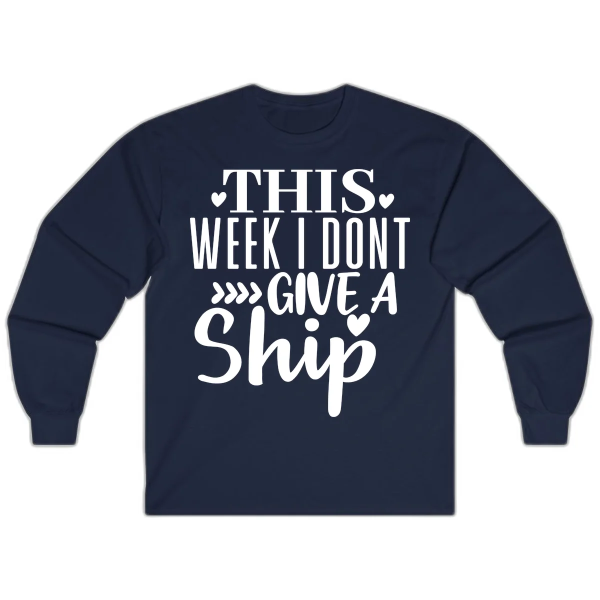 This Week I Don't Give A Ship Long Sleeve in Navy