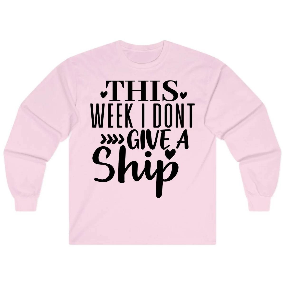This Week I Don't Give A Ship Long Sleeve in Light Pink