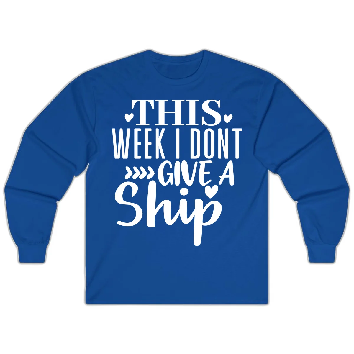 This Week I Don't Give A Ship Long Sleeve in Royal