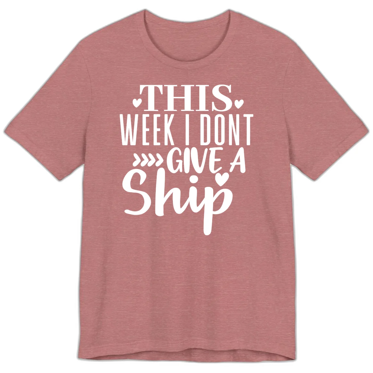 This Week I Don't Give A Ship Premium T-Shirt in Heather Mauve