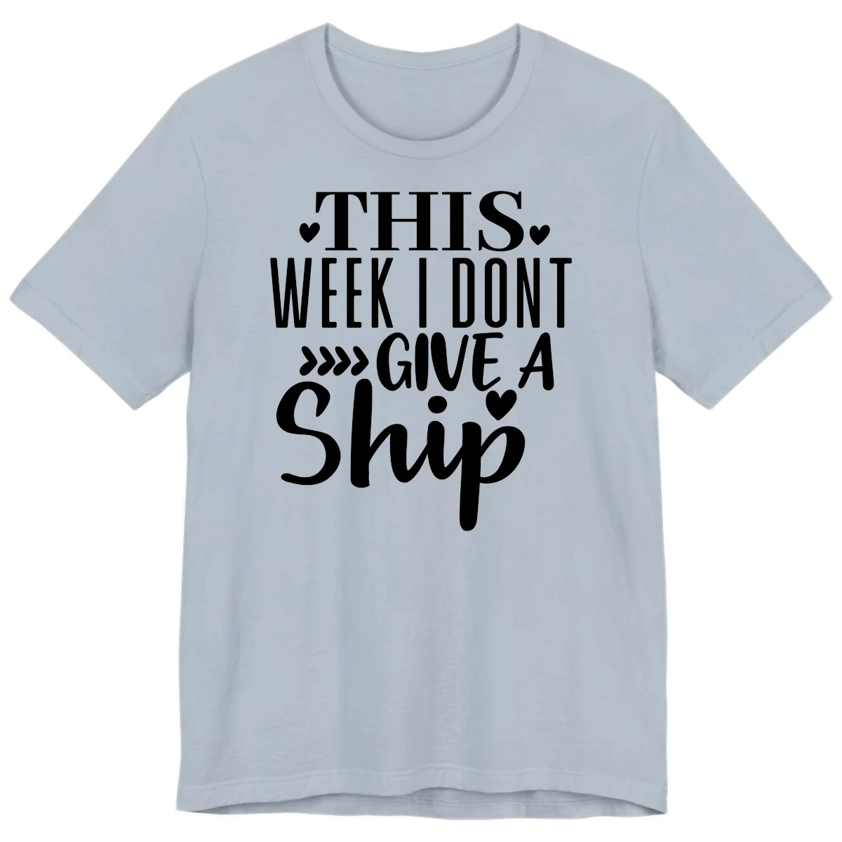 This Week I Don't Give A Ship Premium T-Shirt in Light Blue