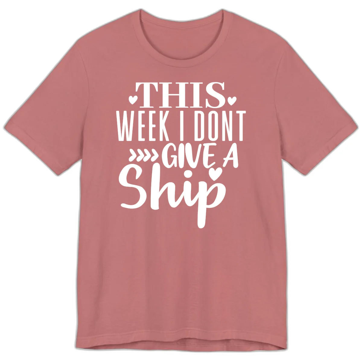 This Week I Don't Give A Ship Premium T-Shirt in Mauve