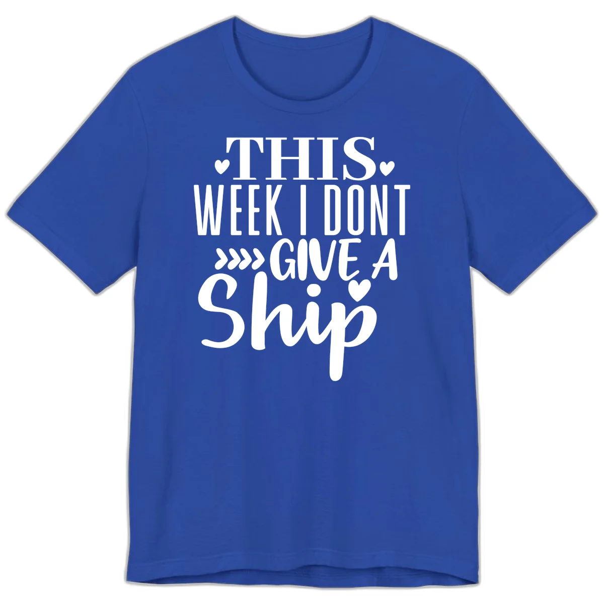 This Week I Don't Give A Ship Premium T-Shirt in True Royal
