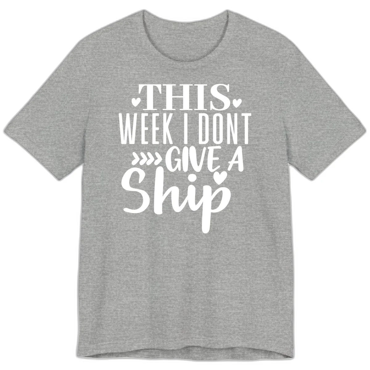 This Week I Don't Give A Ship Premium T-Shirt in Athletic Heather
