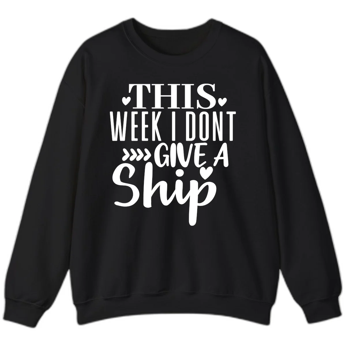 This Week I Don't Give A Ship Sweatshirt in Black