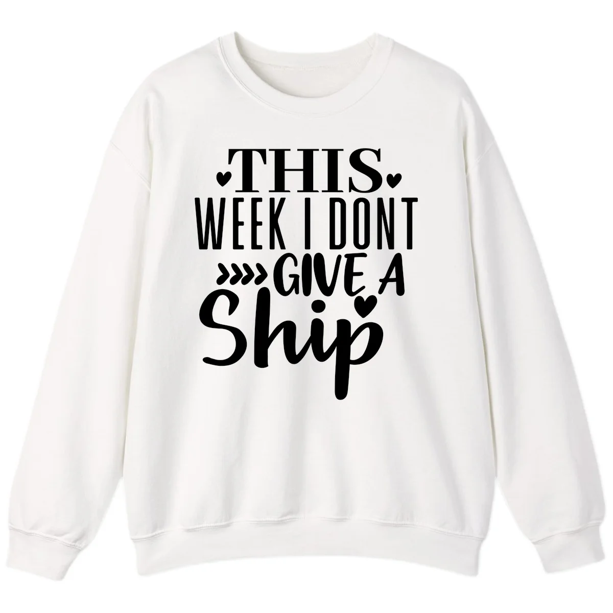 This Week I Don't Give A Ship Sweatshirt in White