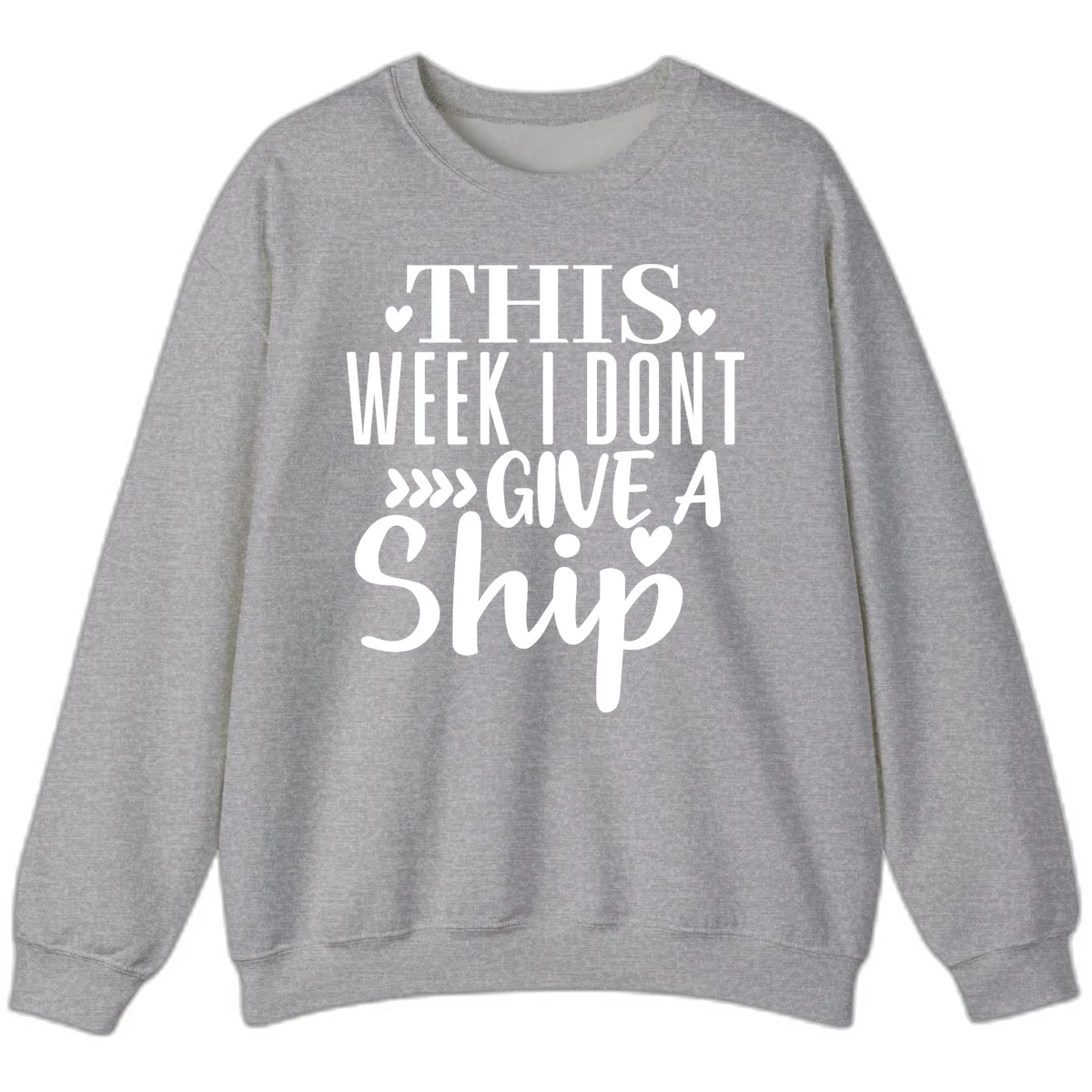 This Week I Don't Give A Ship Sweatshirt in Sport Grey