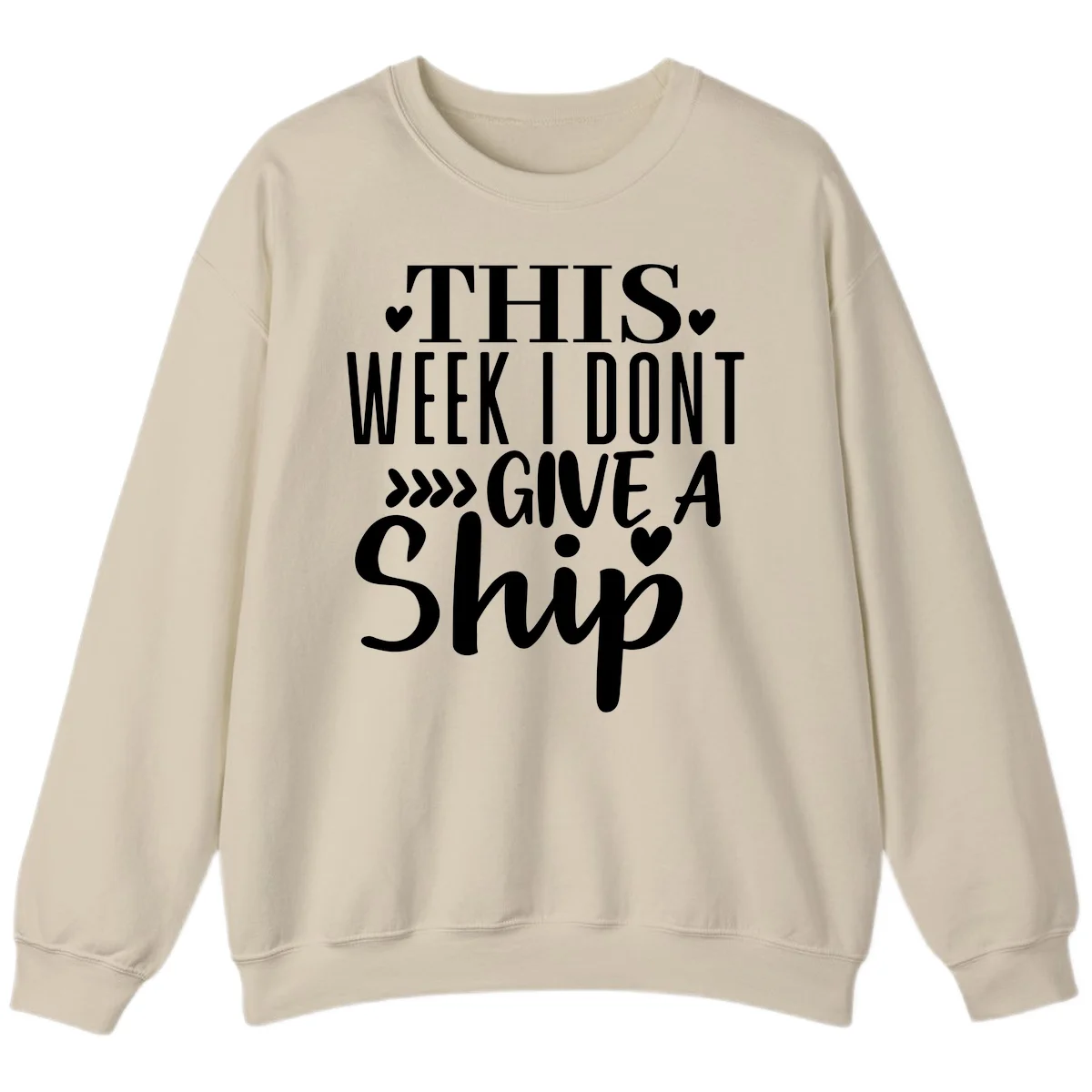 This Week I Don't Give A Ship Sweatshirt in Sand