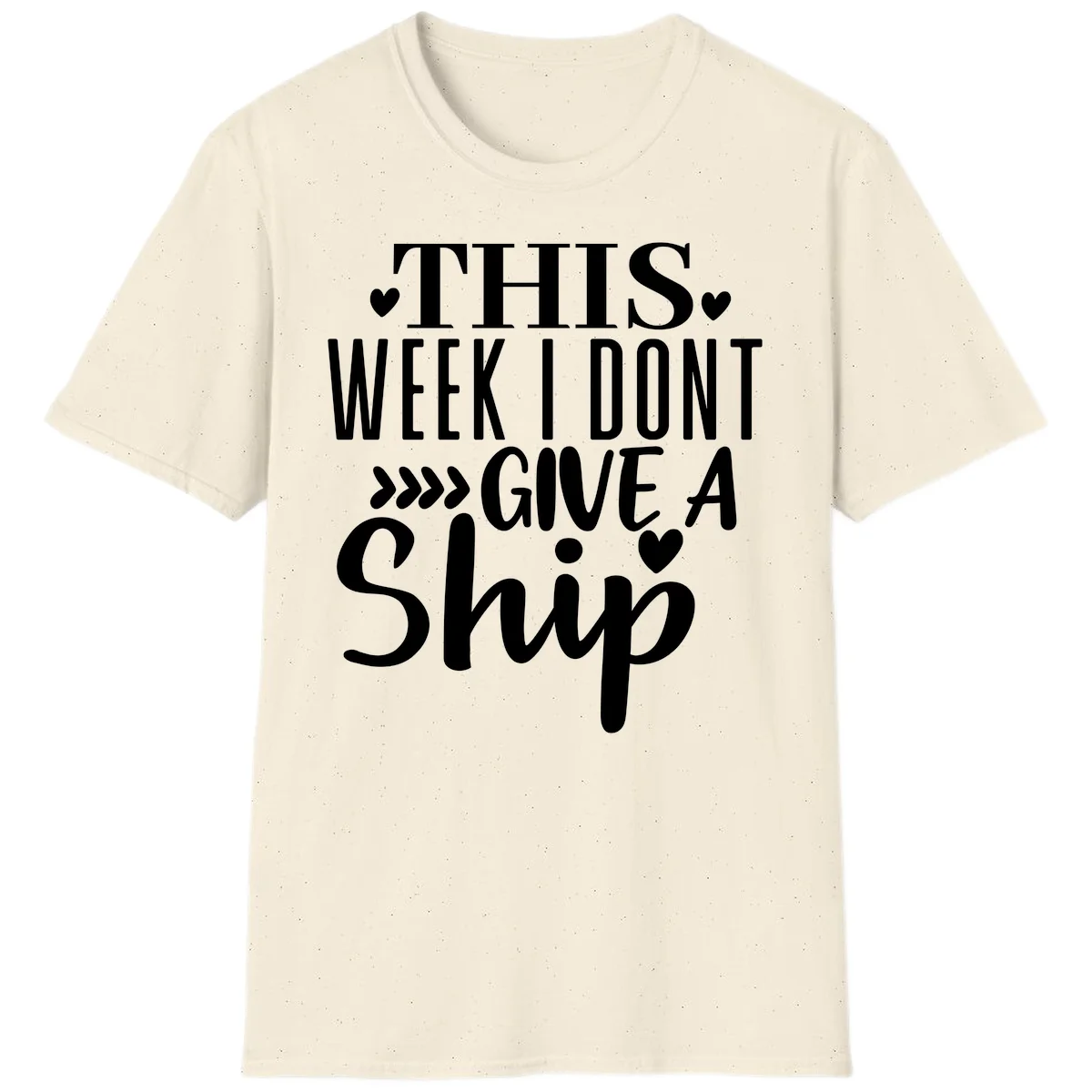 This Week I Don't Give A Ship T-Shirt in Natural