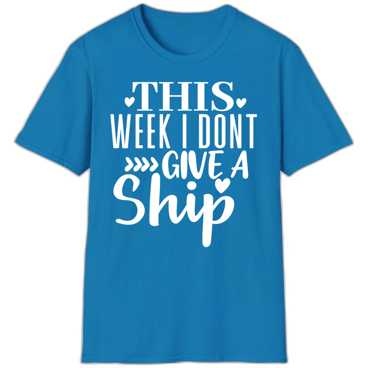 This Week I Don't Give A Ship T-Shirt in Sapphire