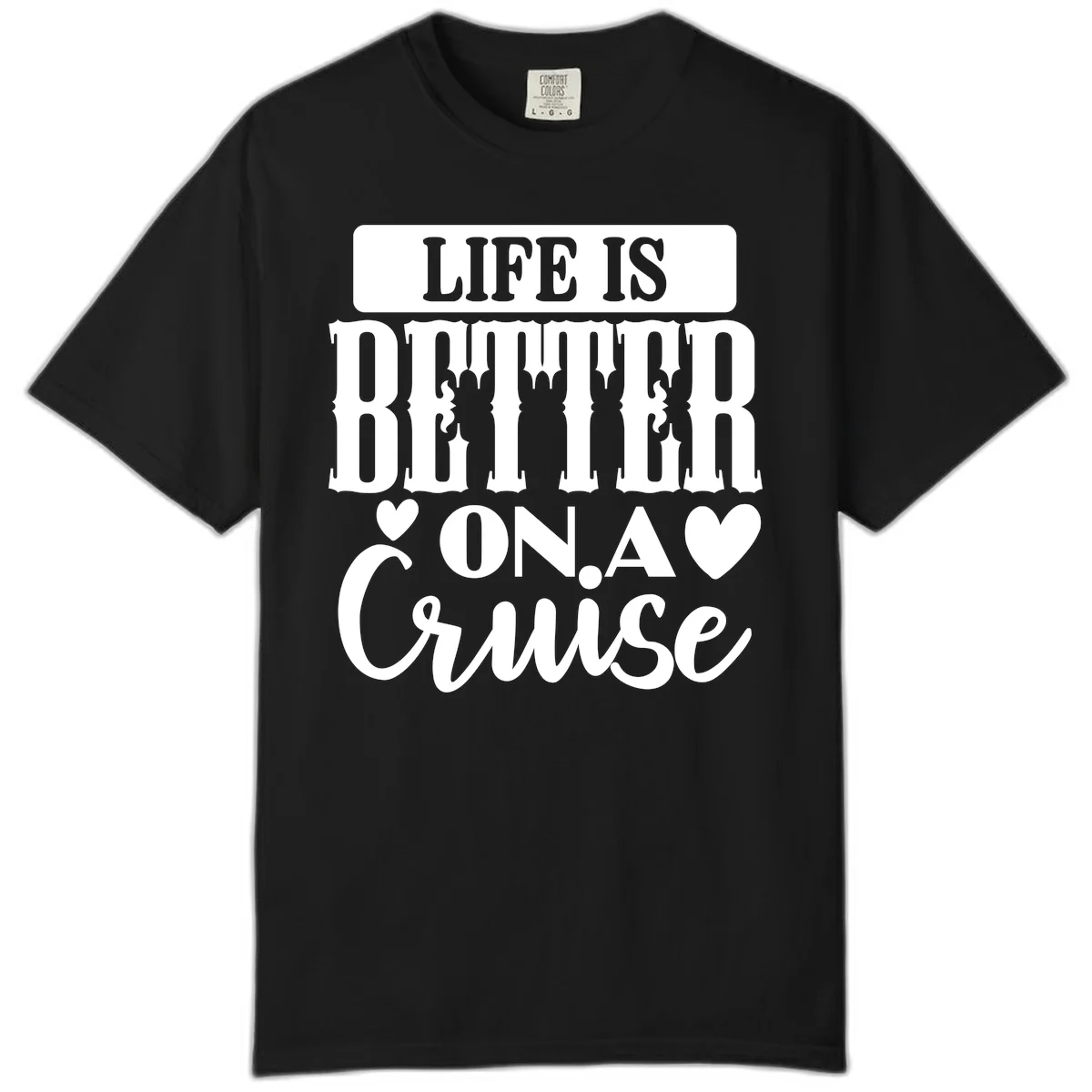 Life Is Better On A Cruise Comfort Color T-Shirt in Black