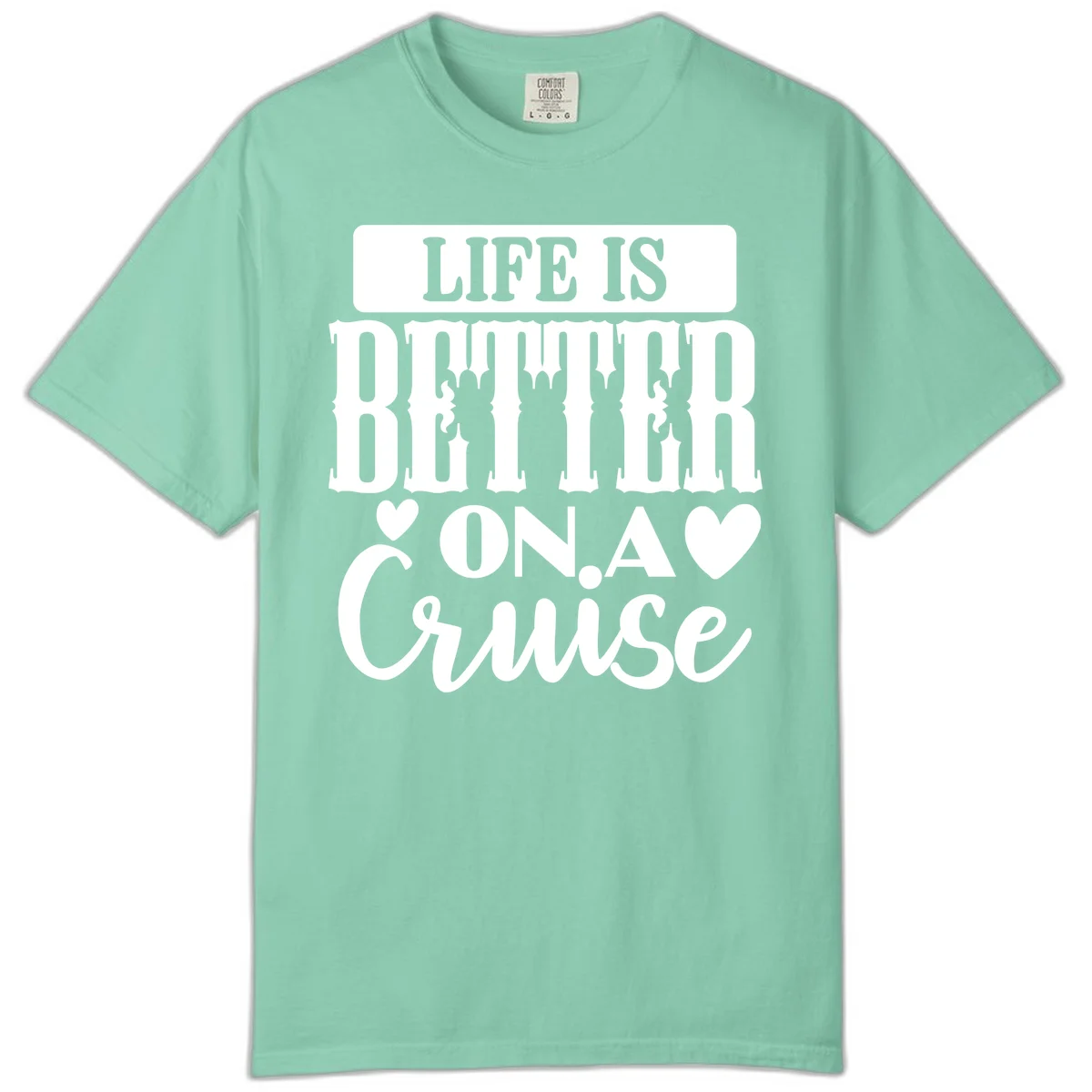Life Is Better On A Cruise Comfort Color T-Shirt in Island Reef