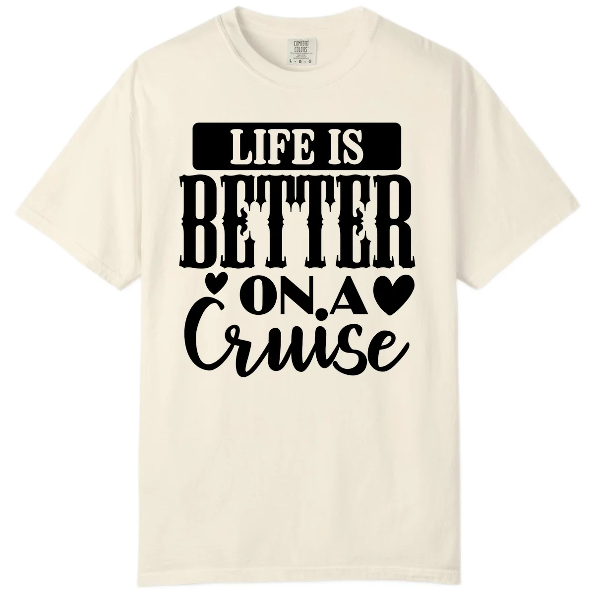 Life Is Better On A Cruise Comfort Color T-Shirt in Ivory