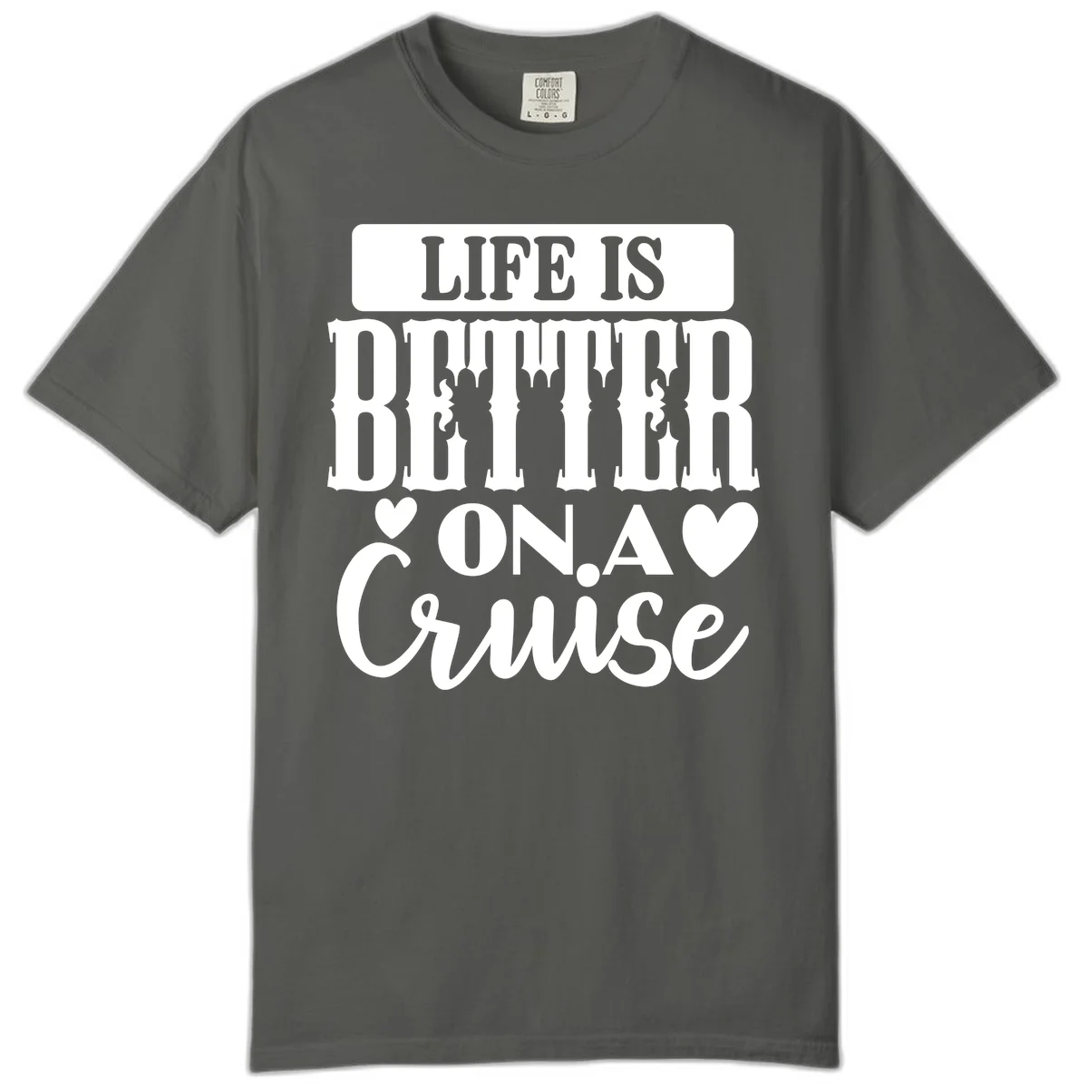 Life Is Better On A Cruise Comfort Color T-Shirt in Pepper