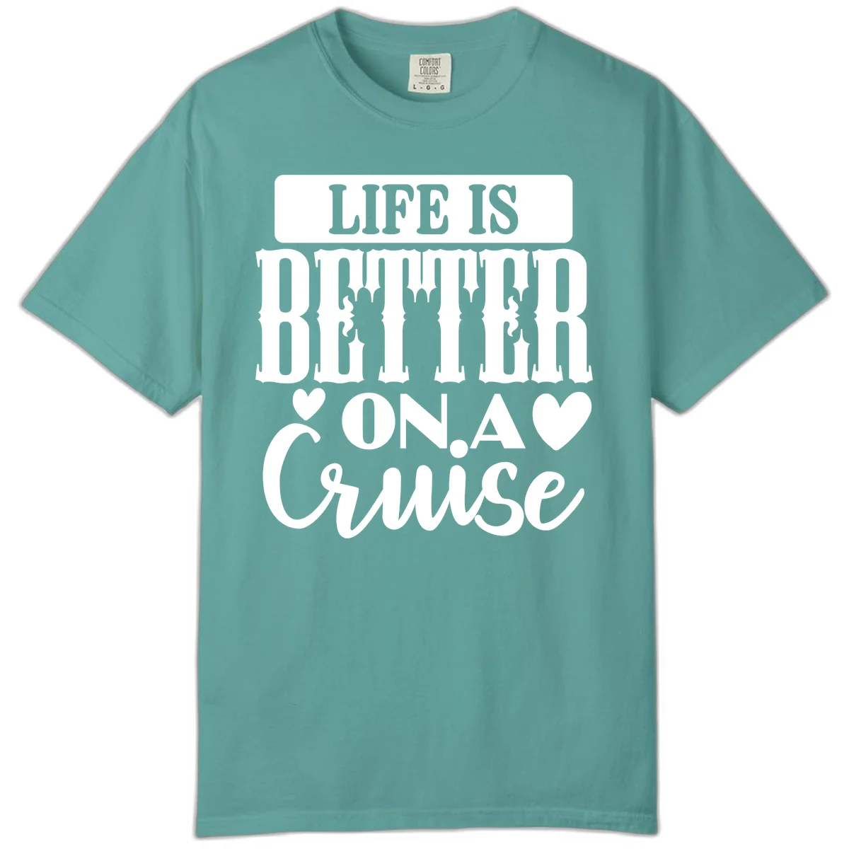 Life Is Better On A Cruise Comfort Color T-Shirt in Seafoam