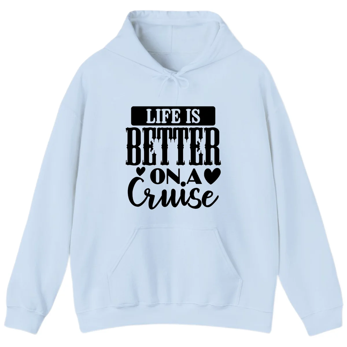 Life Is Better On A Cruise Hoodie in Light Blue