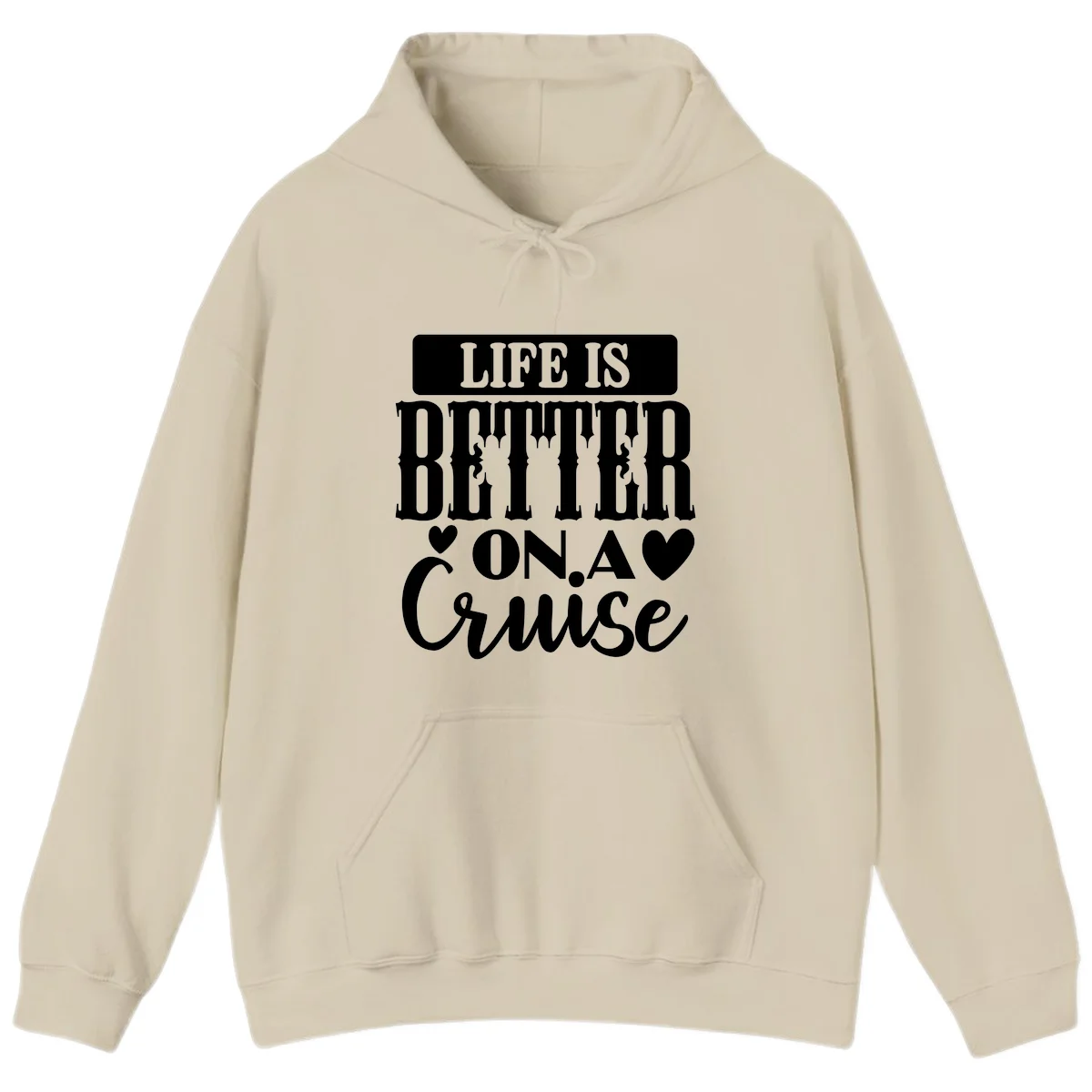 Life Is Better On A Cruise Hoodie in Sand