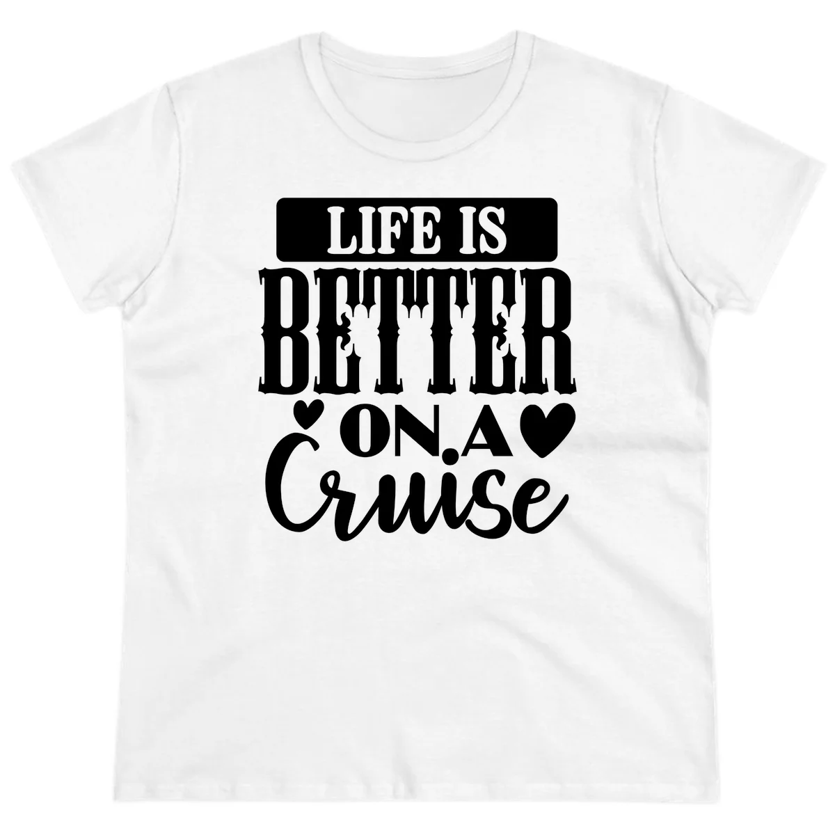 Life Is Better On A Cruise Ladies Tee in White