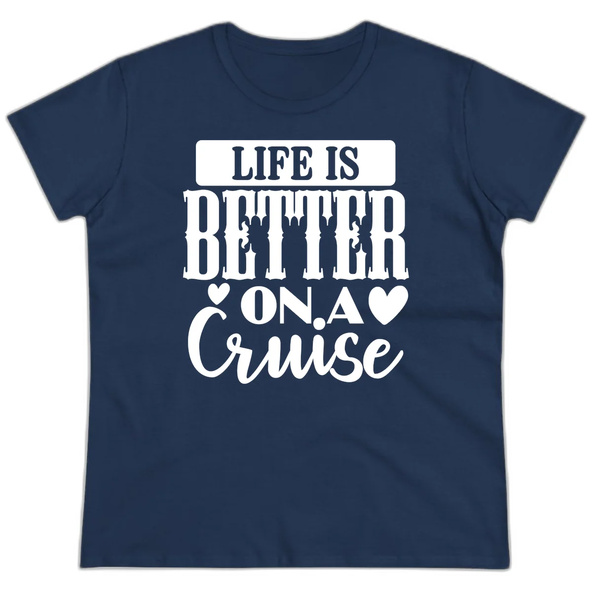 Life Is Better On A Cruise Ladies Tee in Navy