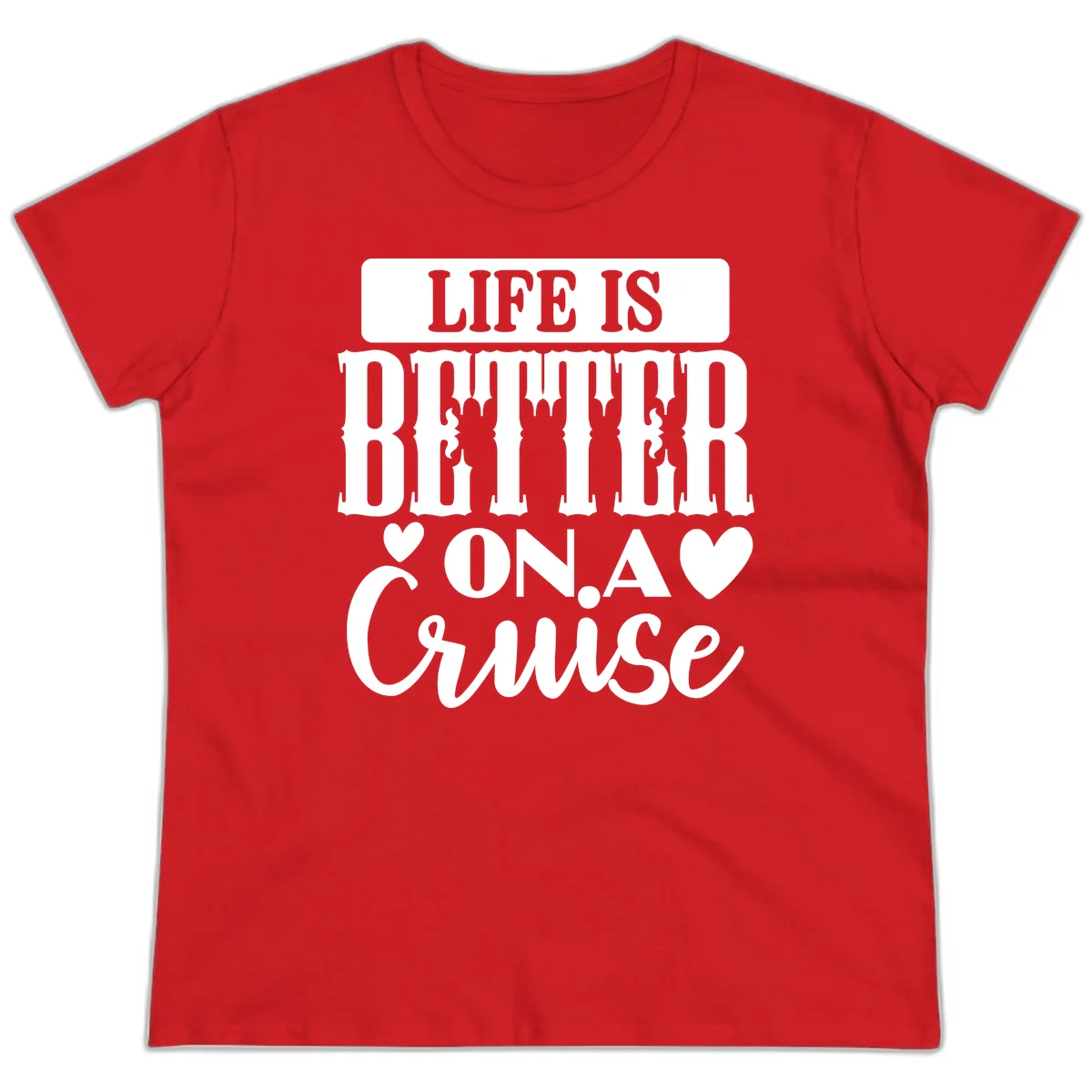 Life Is Better On A Cruise Ladies Tee in Red