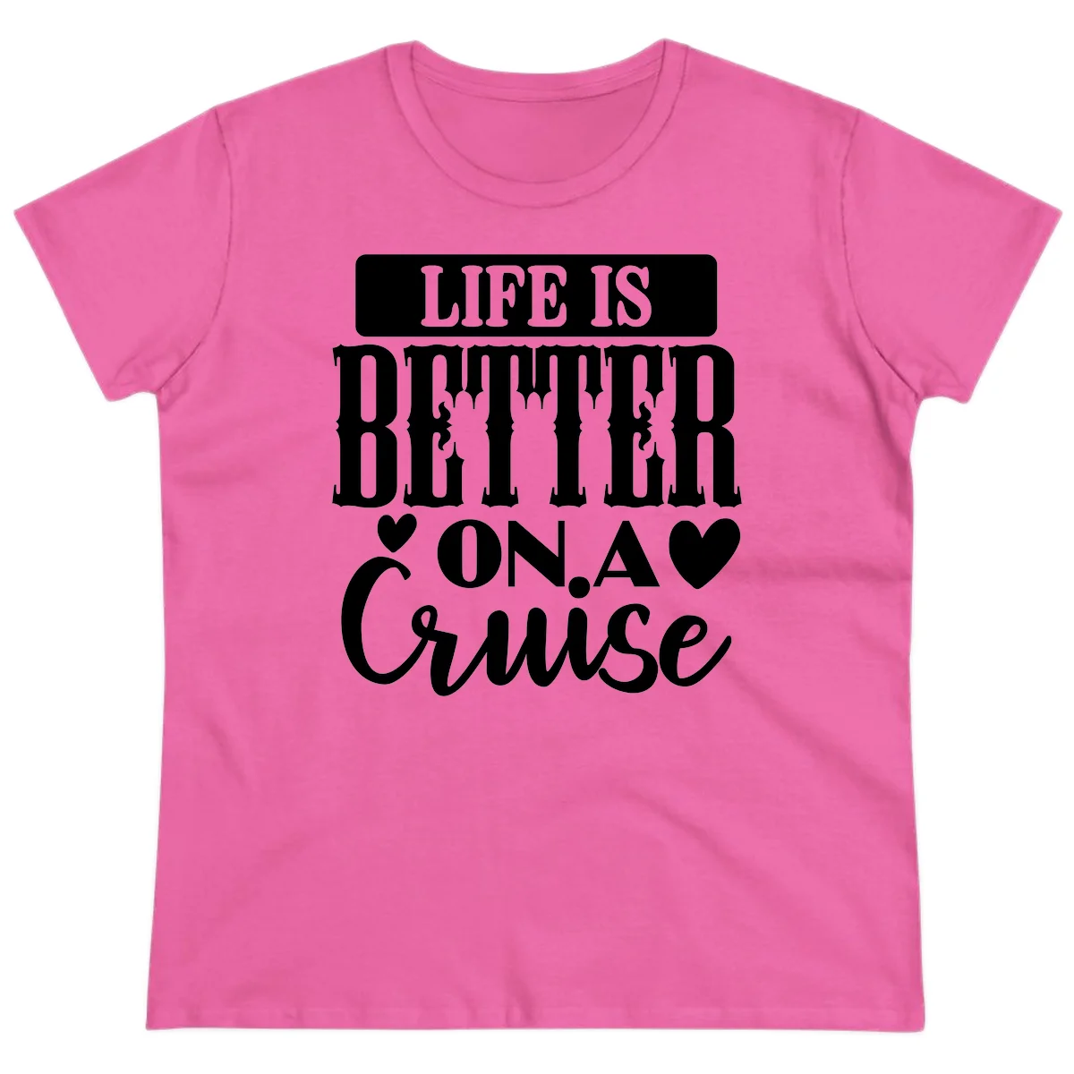 Life Is Better On A Cruise Ladies Tee in Azalea