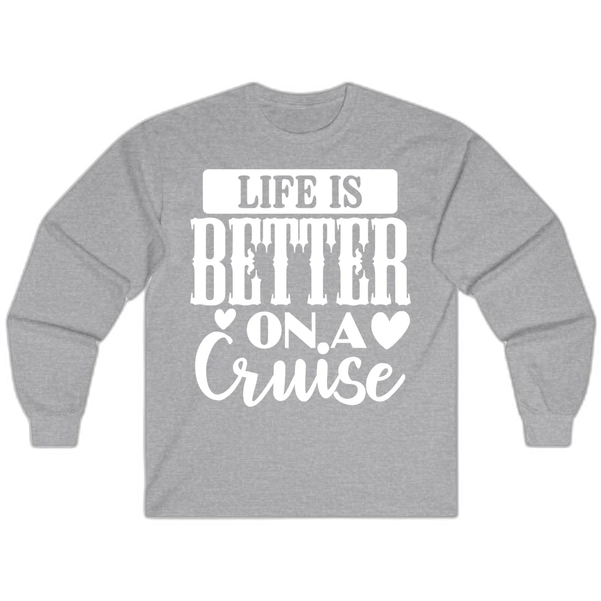Life Is Better On A Cruise Long Sleeve Tee in Sport Grey