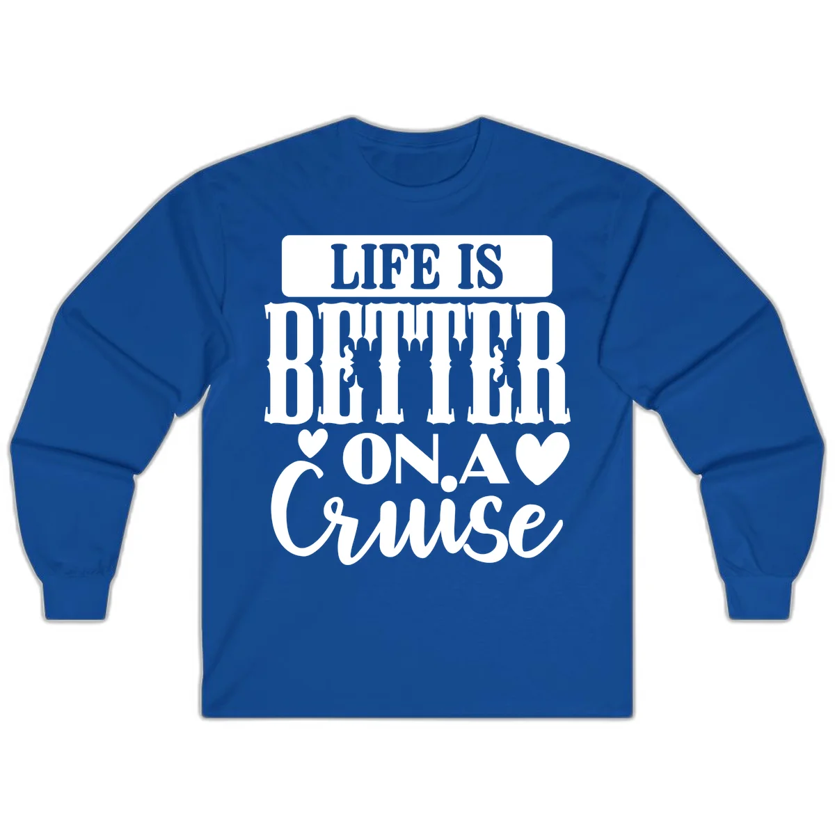 Life Is Better On A Cruise Long Sleeve Tee in Royal