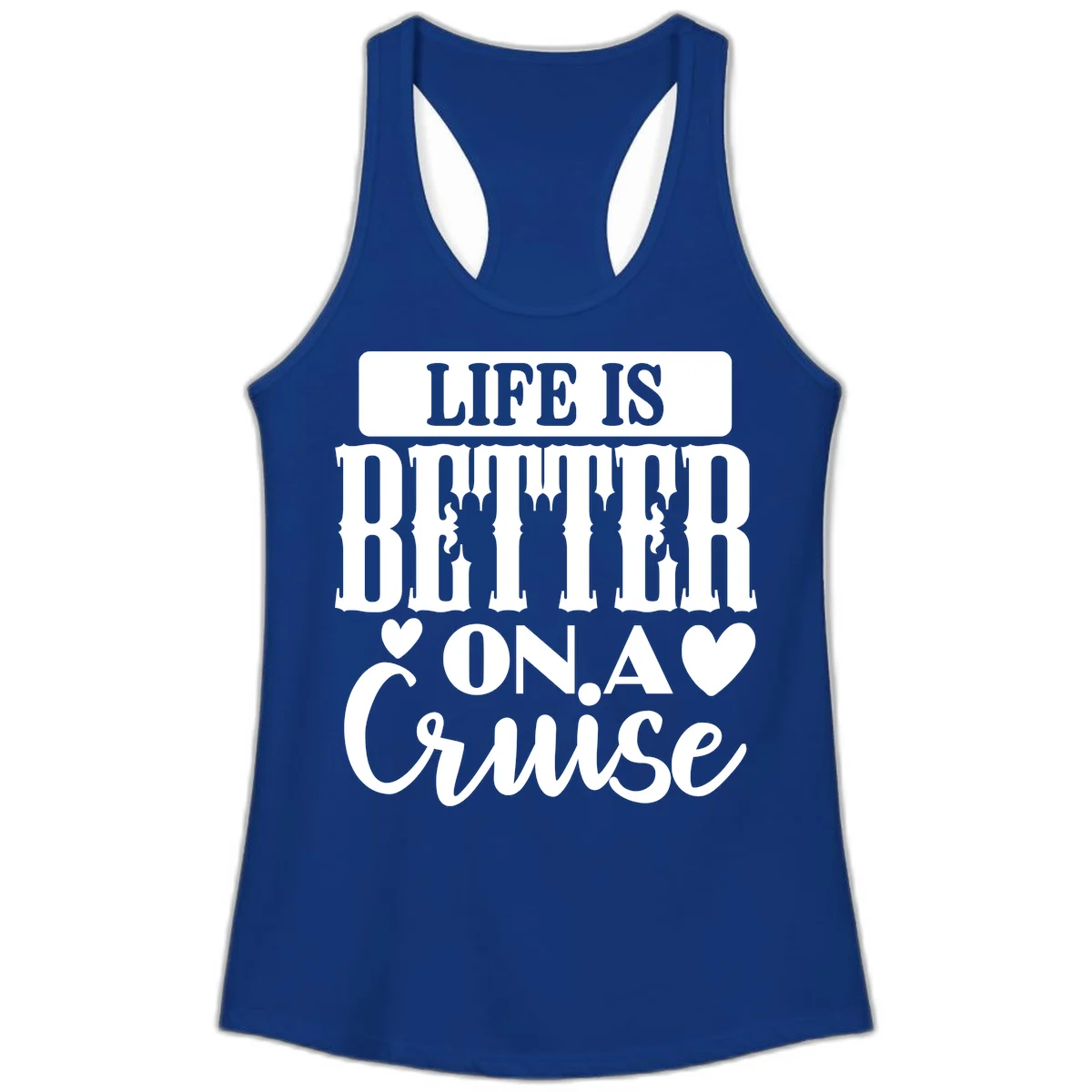 Life Is Better On A Cruise Ladies Tank Top in Solid Royal