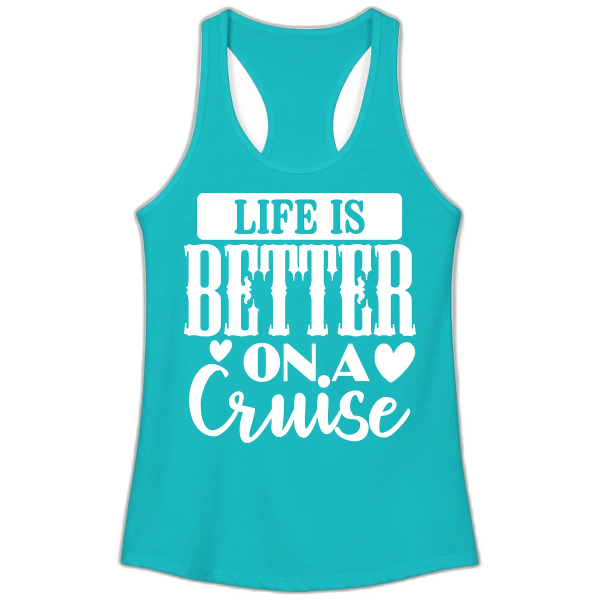 Life Is Better On A Cruise Ladies Tank Top in Tahiti Blue