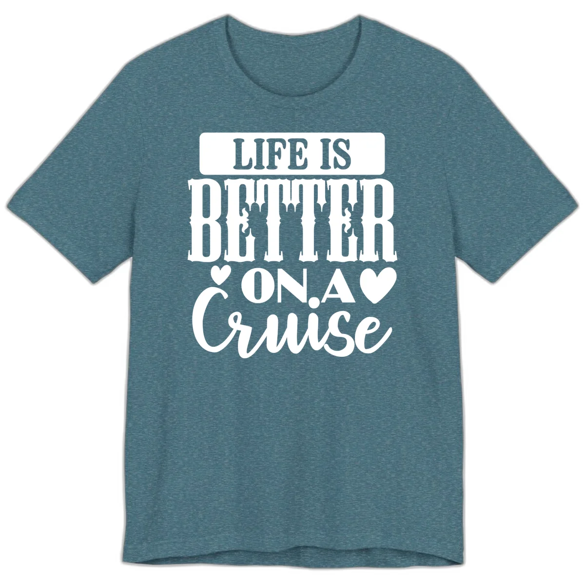 Life Is Better On A Cruise Premium T-Shirt in Heather Deep Teal