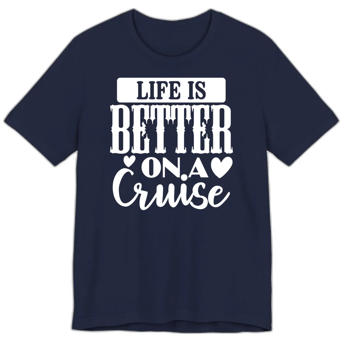 Life Is Better On A Cruise Premium T-Shirt in Navy
