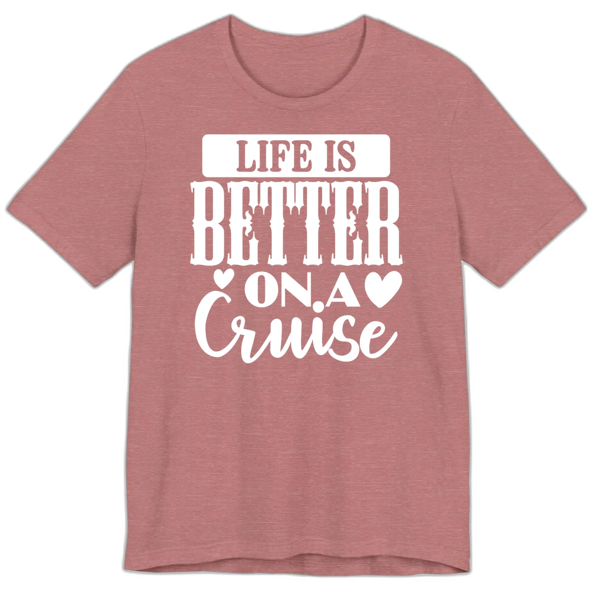 Life Is Better On A Cruise Premium T-Shirt in Heather Mauve