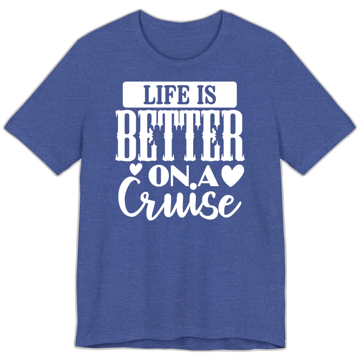 Life Is Better On A Cruise Premium T-Shirt in Heather True Royal