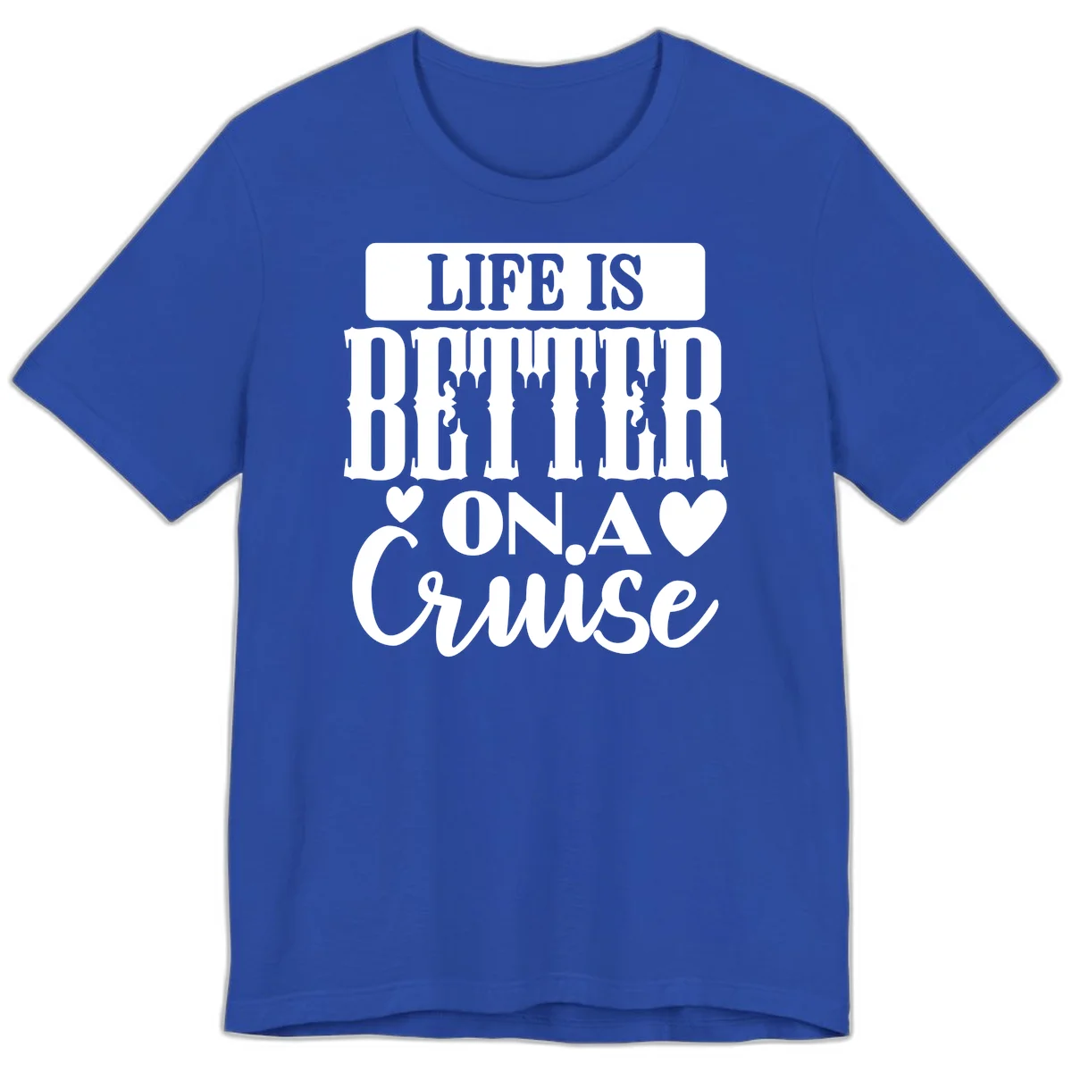 Life Is Better On A Cruise Premium T-Shirt in True Royal