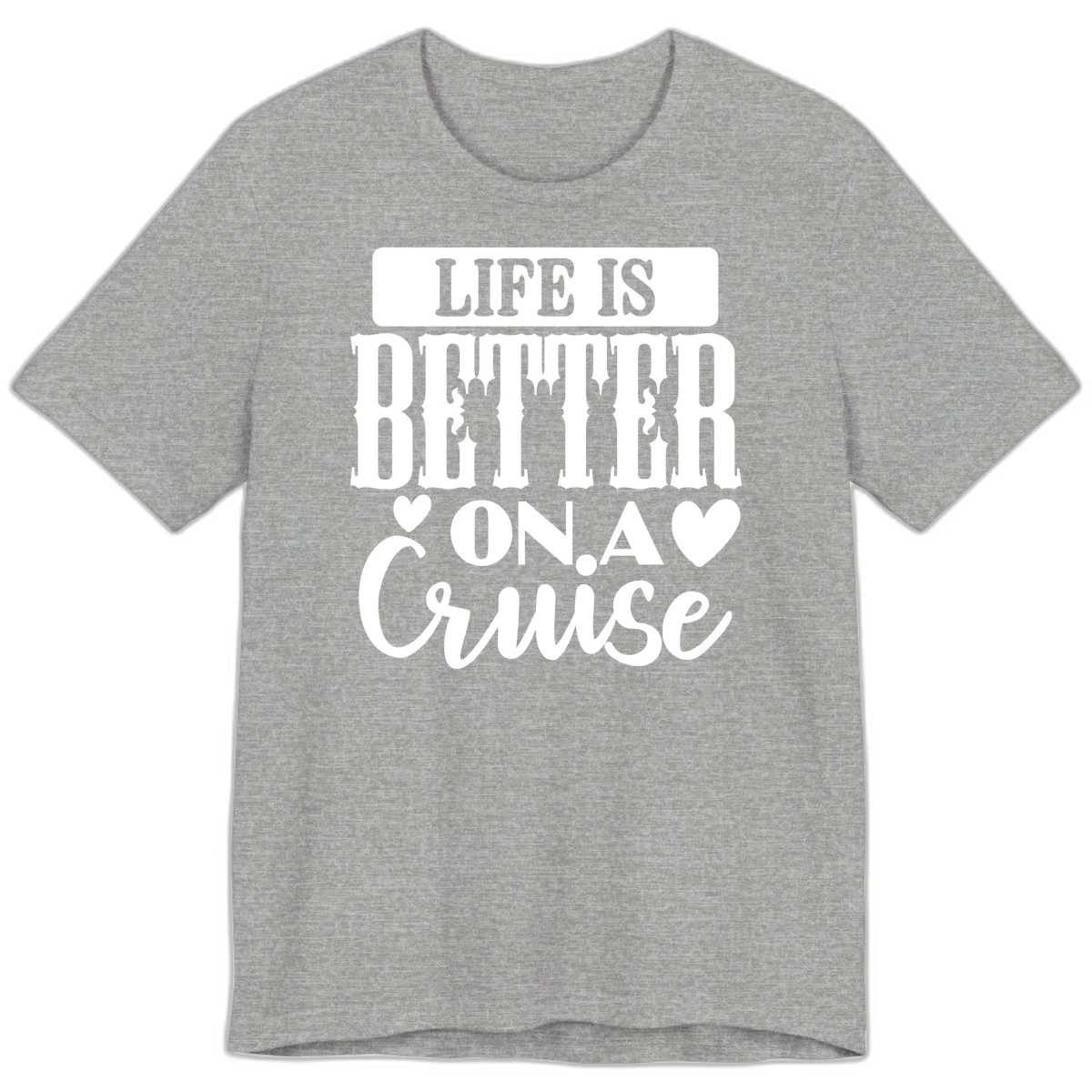 Life Is Better On A Cruise Premium T-Shirt in Athletic Heather