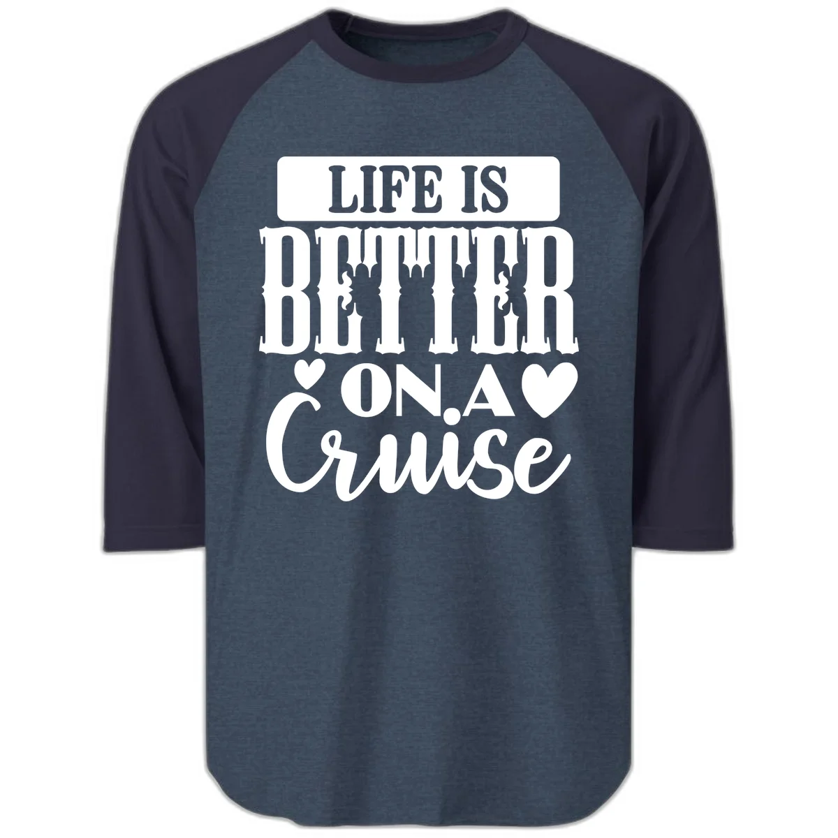 Life Is Better On A Cruise Raglan 3/4 Sleeve Tee in Heather Denim Navy