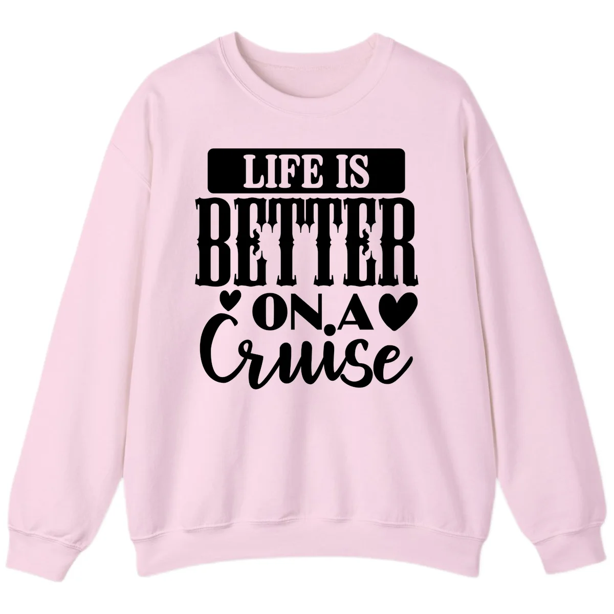 Life Is Better On A Cruise Sweatshirt in Light Pink