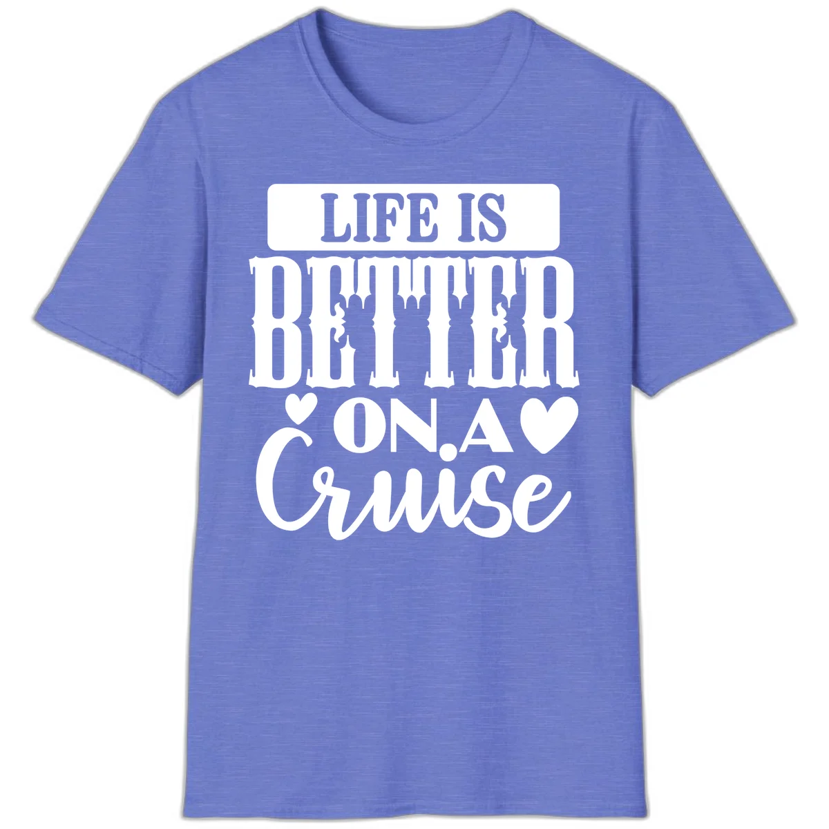 Life Is Better On A Cruise T-Shirt in Heather Royal