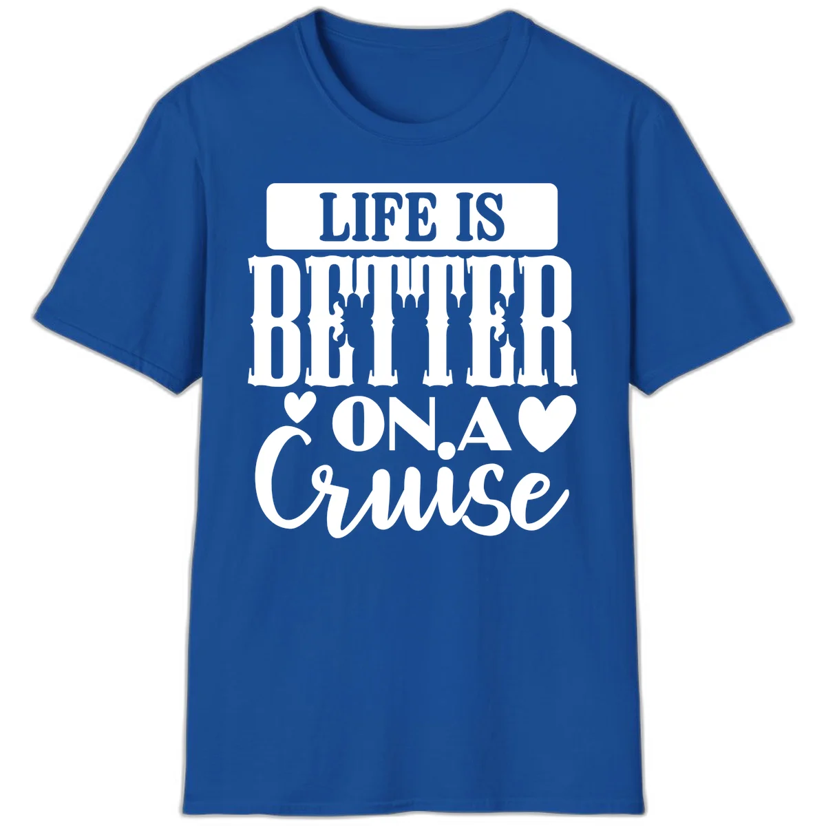 Life Is Better On A Cruise T-Shirt in Royal