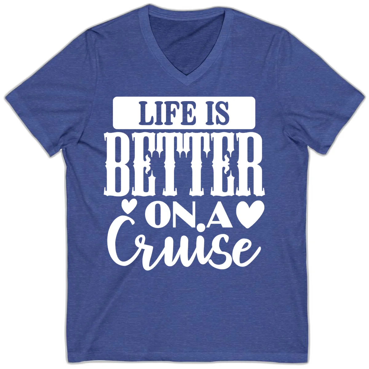 Life Is Better On A Cruise V-Neck T-Shirt in Heather True Royal