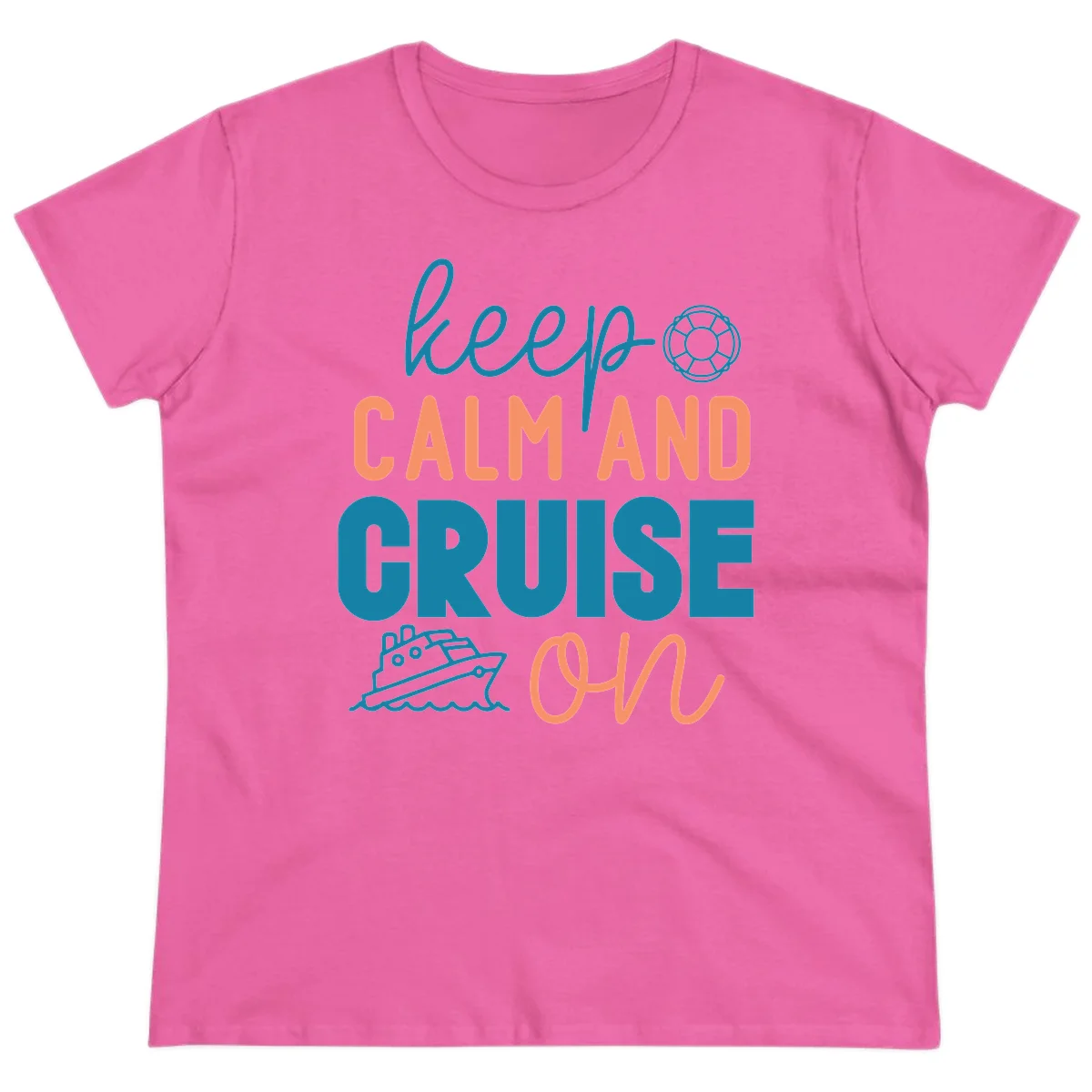 Keep Calm and Cruise On Ladies Tee in Azalea