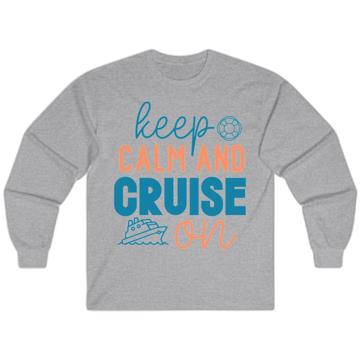 Keep Calm and Cruise On Long Sleeve in Sport Grey