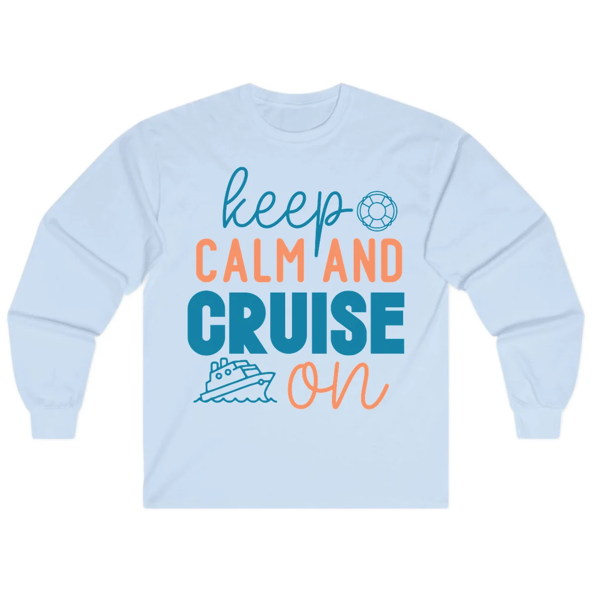 Keep Calm and Cruise On Long Sleeve in Light Blue
