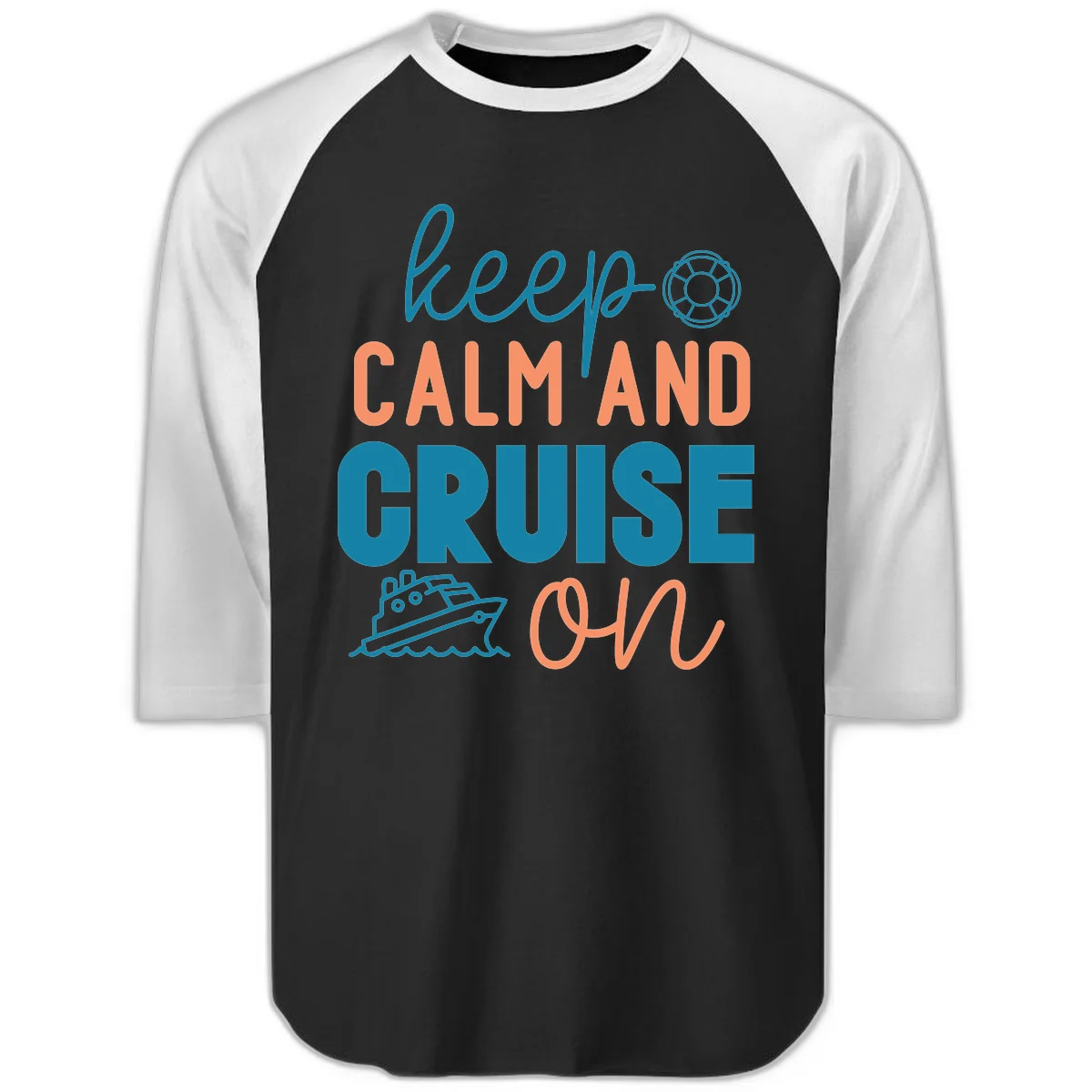 Keep Calm and Cruise On Raglan 3/4 in Black White