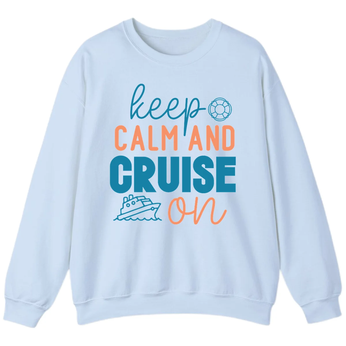 Keep Calm and Cruise On Sweatshirt in Light Blue