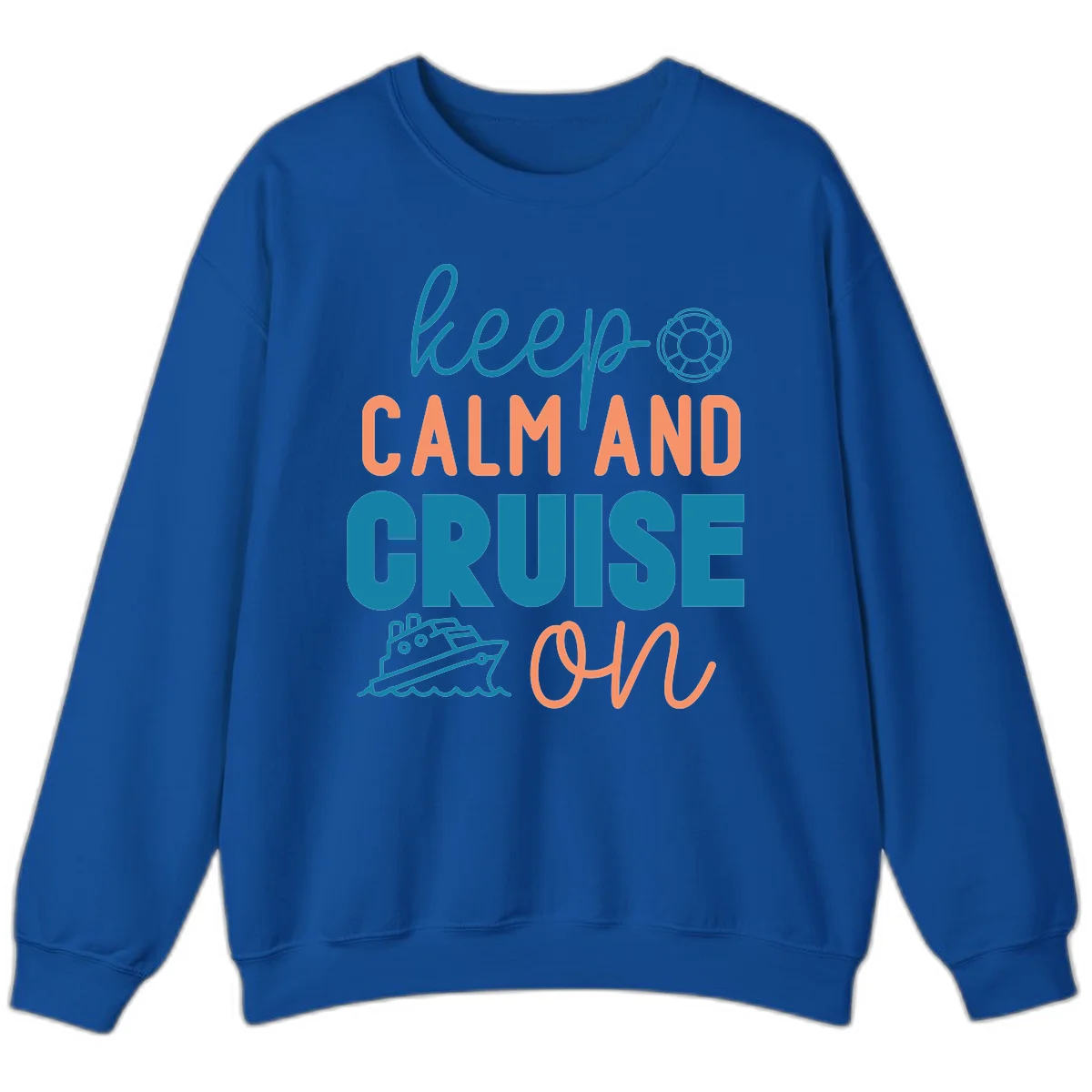 Keep Calm and Cruise On Sweatshirt in Royal