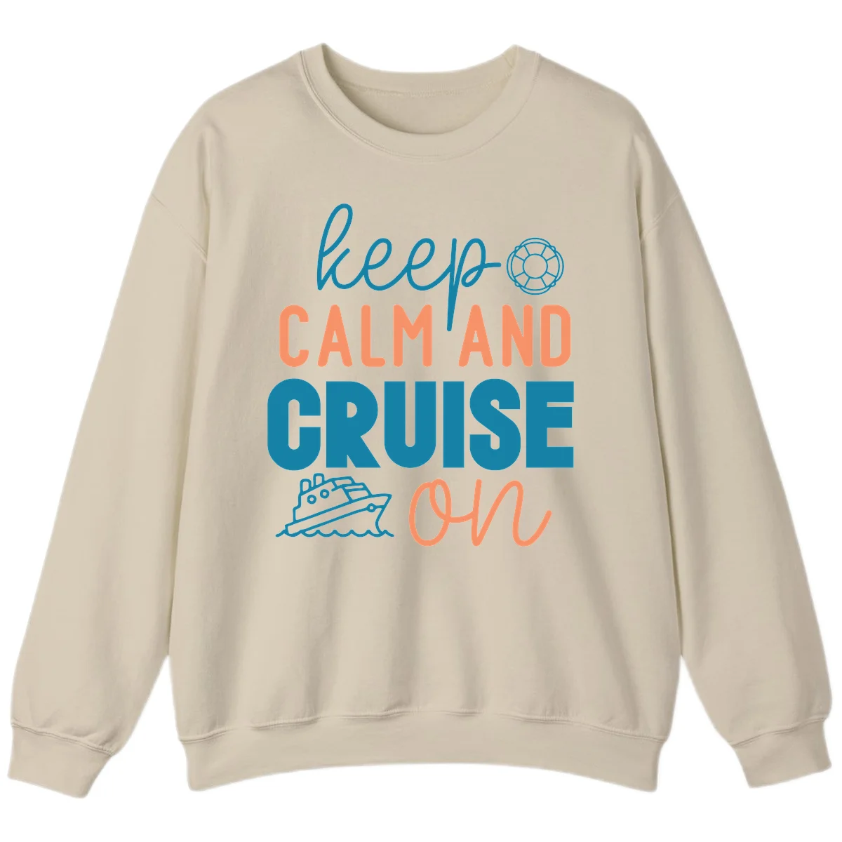 Keep Calm and Cruise On Sweatshirt in Sand